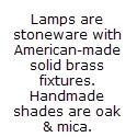 Lamps are stoneware with American-made solid brass fixtures. Handmade shades are oak & mica.